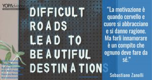 "La motivazione è quando cervello e cuore si abbracciano e si danno ragione. Ma farli innamorare è un compito che ognuno deve fare da sé"